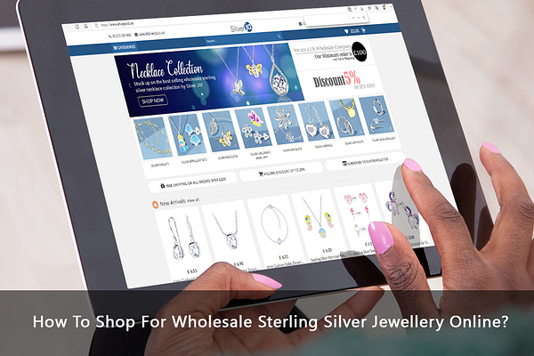 How To Shop For Wholesale Sterling Silver Jewellery Online?