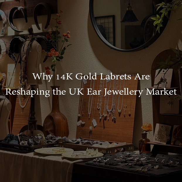 A banner of our Guide: Why 14K Gold Labrets Are Reshaping the UK Ear Jewellery Market