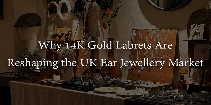 Why-14K-Gold-Labrets-Are-Reshaping-the-UK-Ear-Jewellery-Market## A Guide By SilverJD For UK Businesses About 14K Gold Labrets